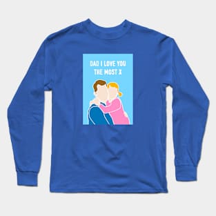 Dad I Love You The Most Long Sleeve T-Shirt